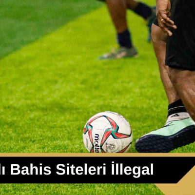 Canlı Bahis Siteleri illegal